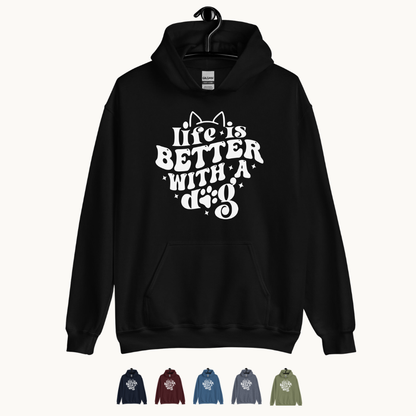 Life is Better with a Dog Hoodie
