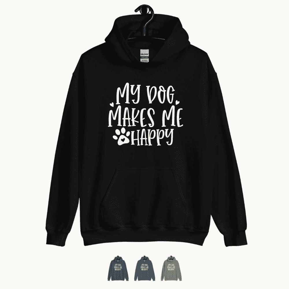My Dog Makes Me Happy Dog Lovers Hoodie