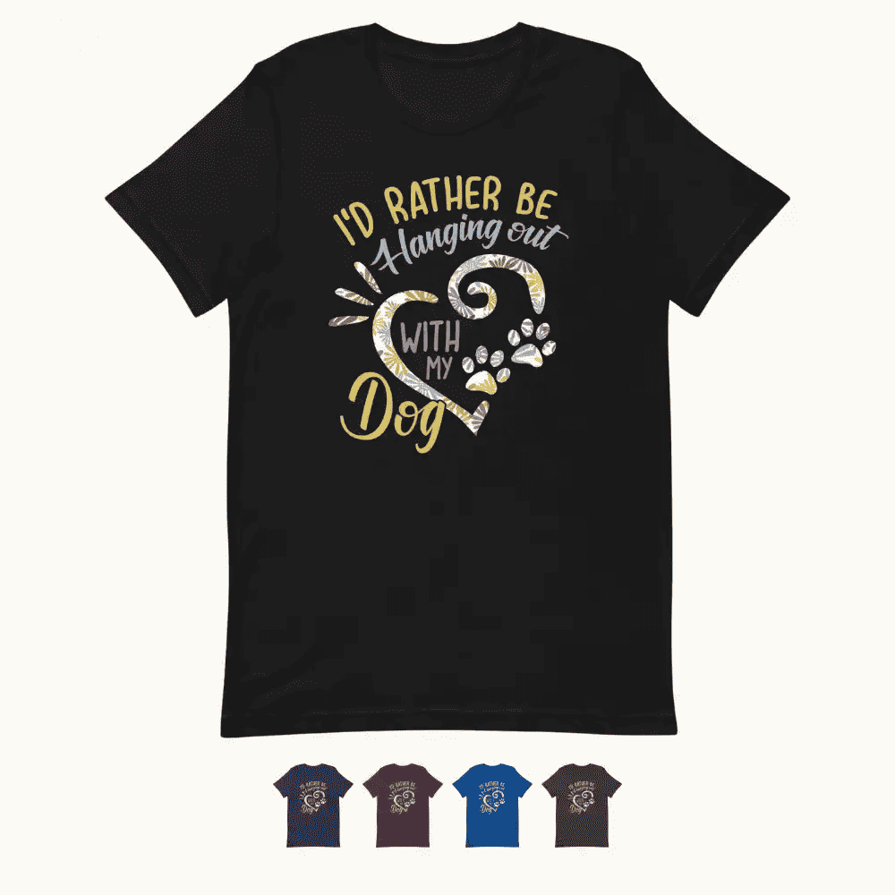 I'd Rather Be Hanging Out with My Dog T-Shirt