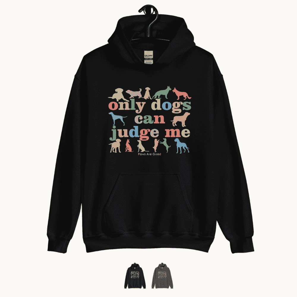 Only Dogs can Judge Me Hoodie