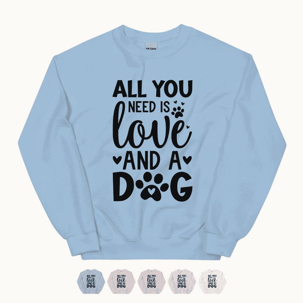 All You Need is Love and A Dog Sweatshirt