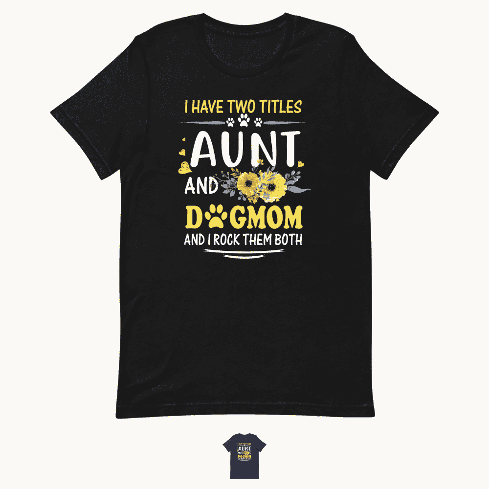 Aunt and Dog Mom T-Shirt
