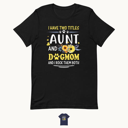 Aunt and Dog Mom T-Shirt