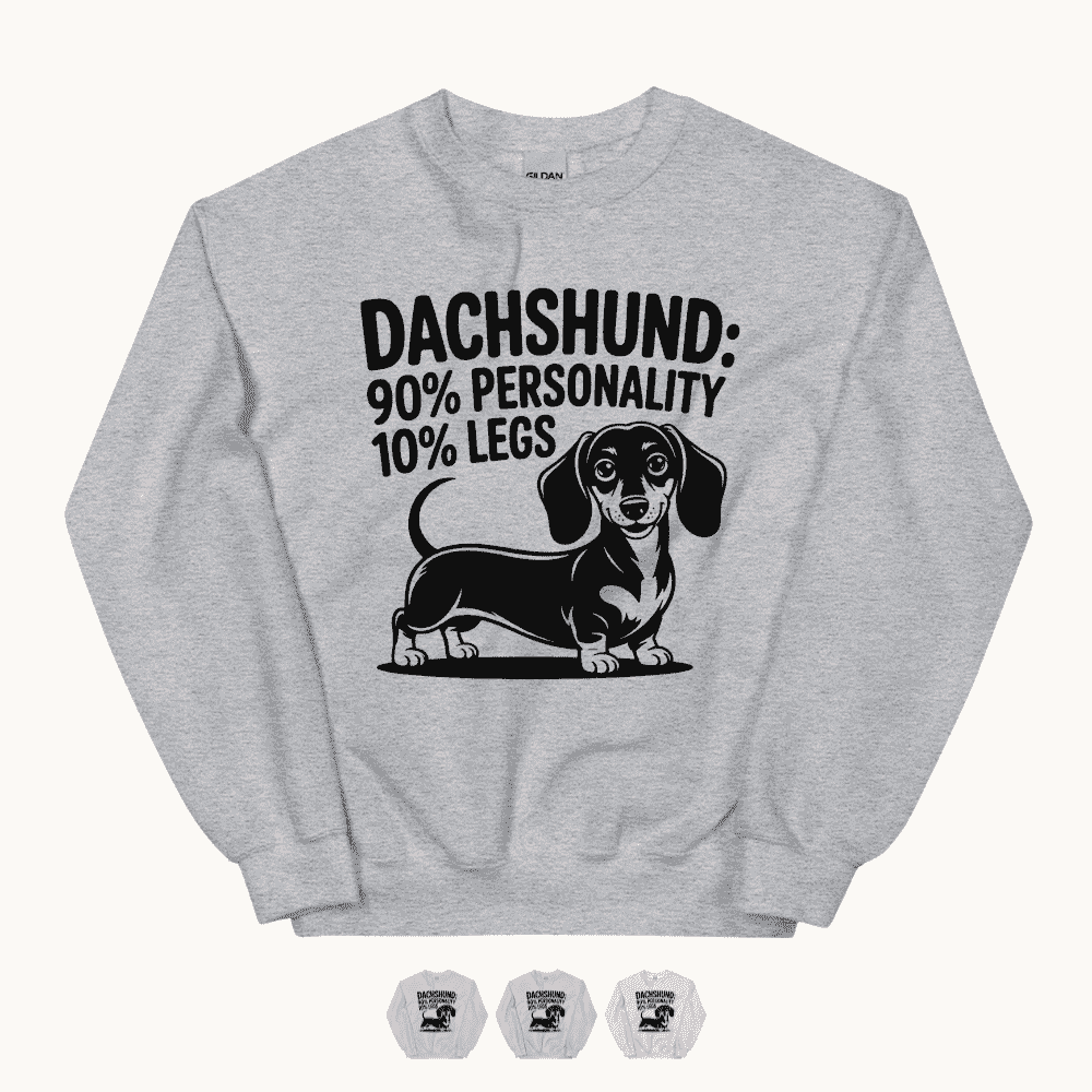 Dachshund: 90% Personality 10% Legs Sweatshirt