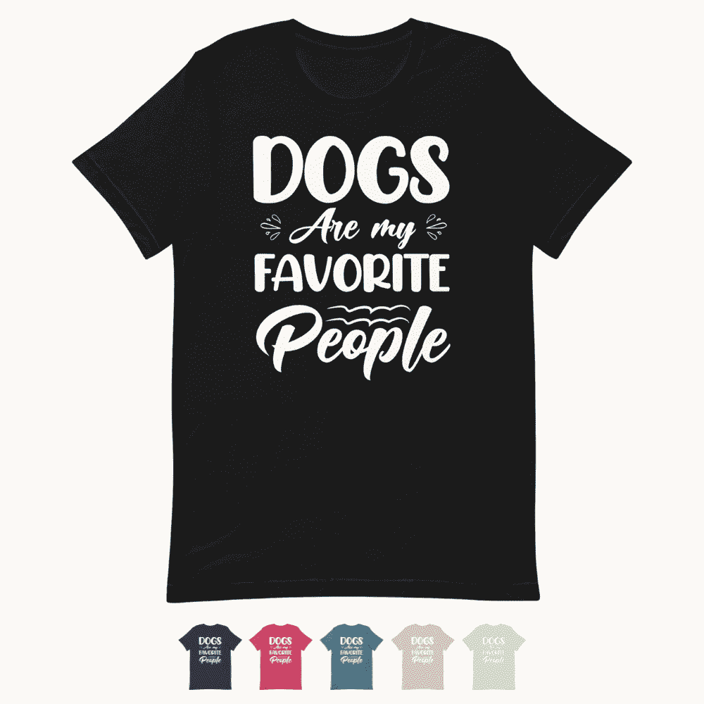 Dogs Are My Favorite People T-Shirt