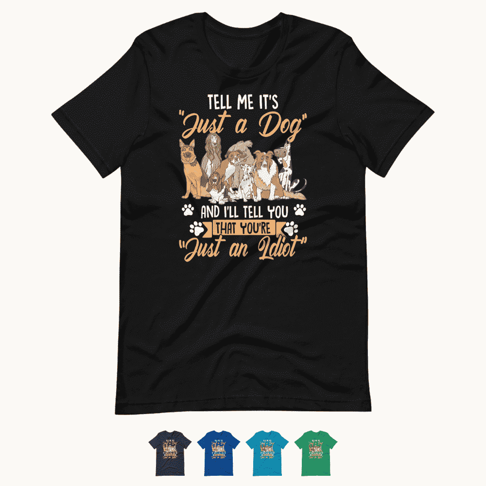 Tell Me It's Just a Dog T-Shirt
