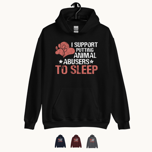 I Support Putting Animal Abusers to Sleep Hoodie
