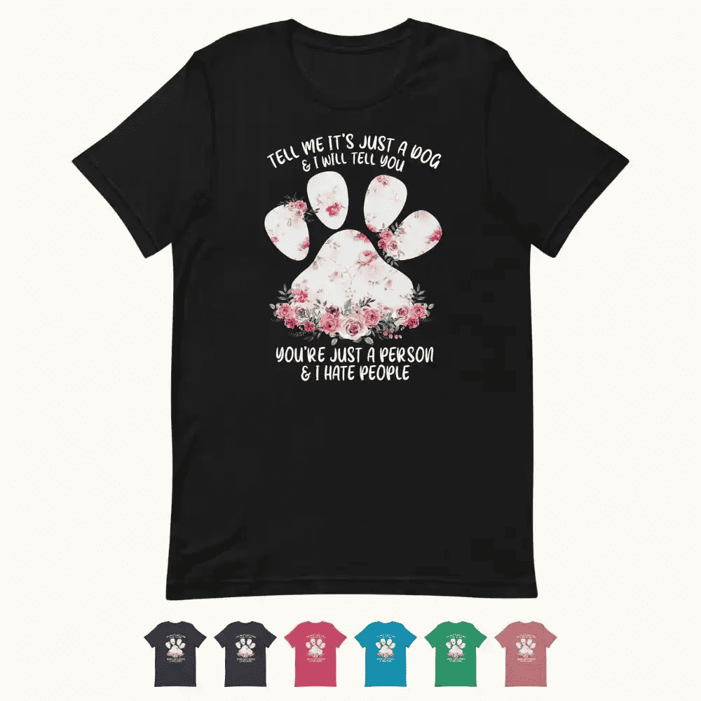 Tell Me It's Just a Dog T-Shirt