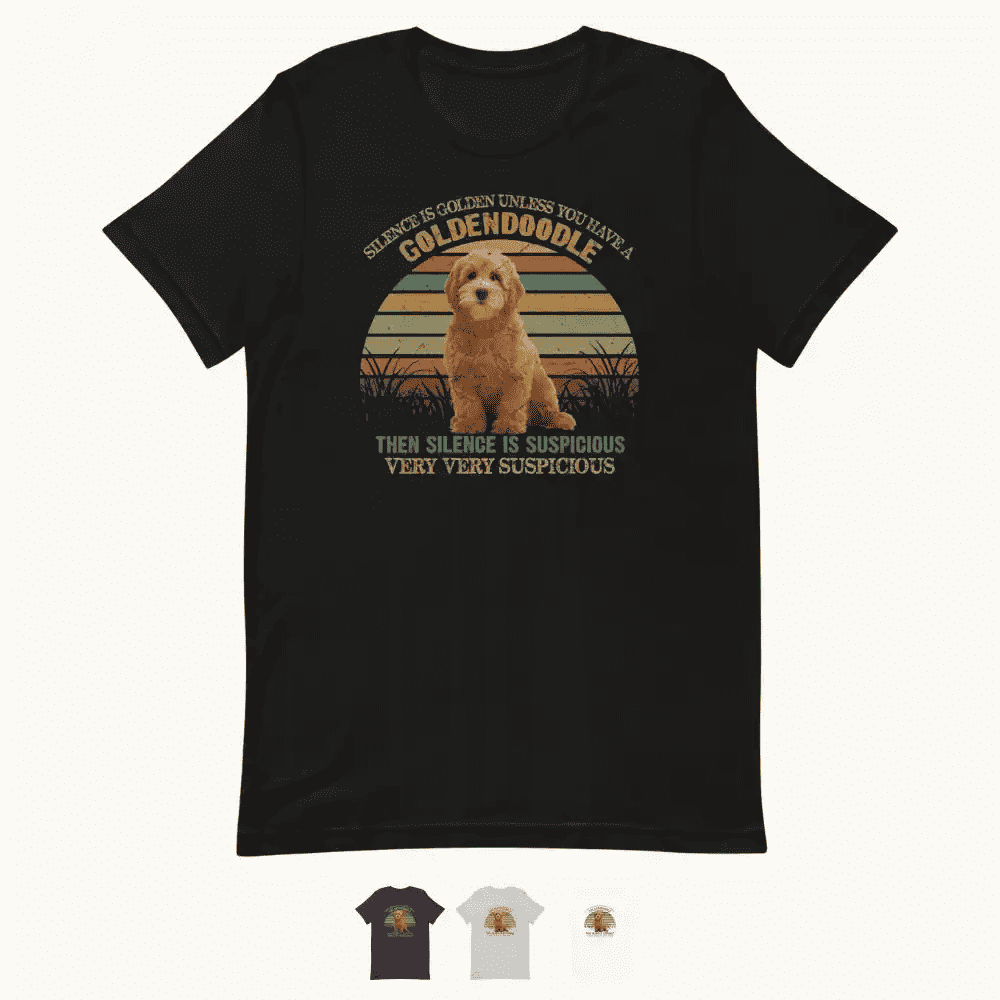 Silence is Golden Unless You Have a Goldendoodle T-Shirt