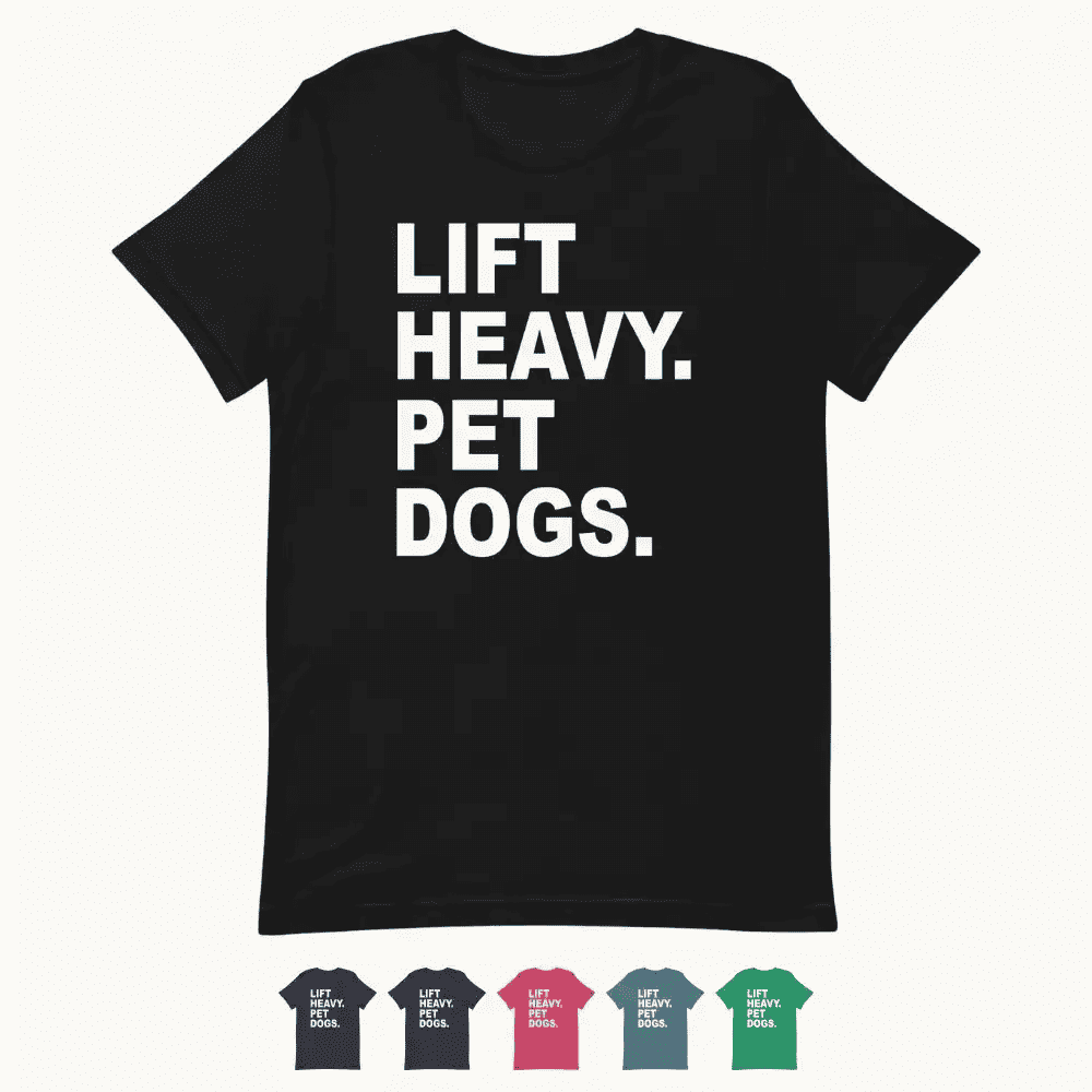 Lift Heavy Pet Dogs T-Shirt