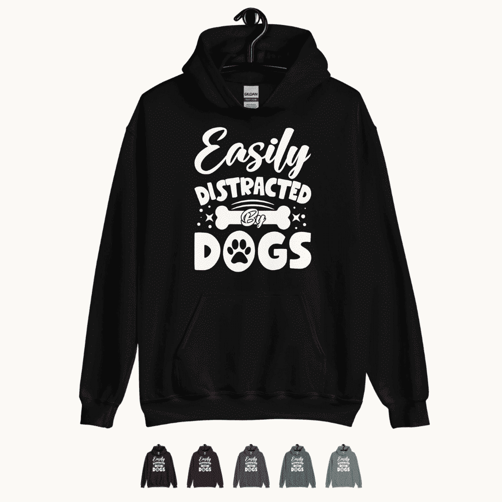 Easily Distracted By Dogs Hoodie