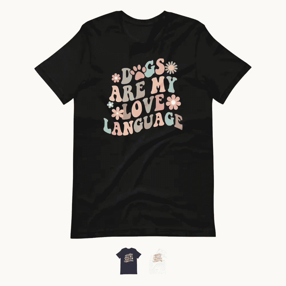 Dogs are My Love Language T-Shirt