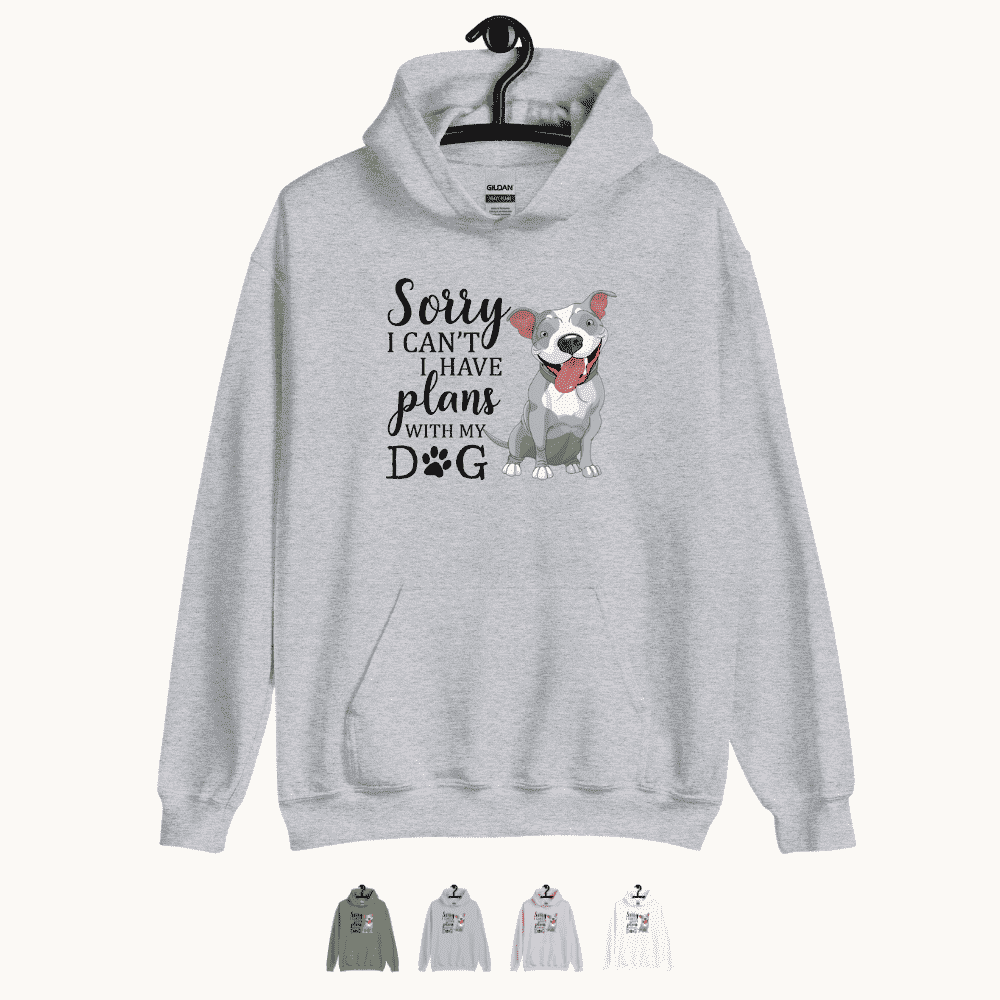 Sorry I Can't I Have Plans with My Dog Hoodie