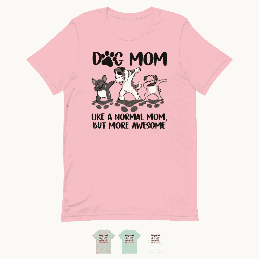Dog Mom More Awesome - Dog Mom T-Shirt