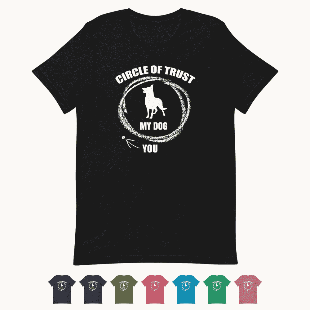 Circle of Trust My Dog In You Out T-Shirt