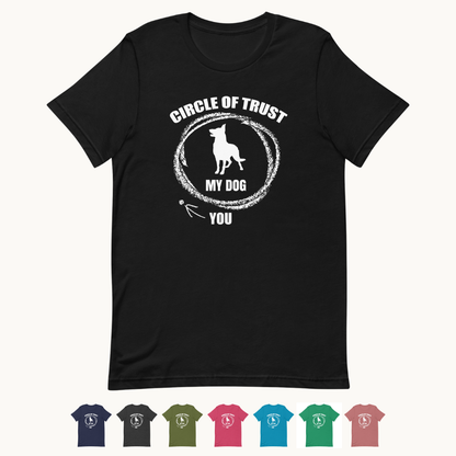 Circle of Trust My Dog In You Out T-Shirt