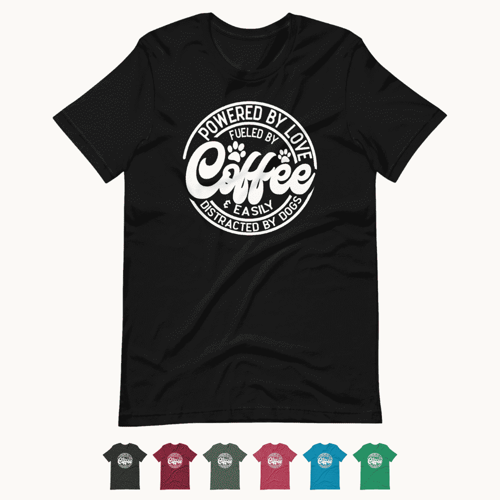Powered by love & Easily Distracted By Dogs T-Shirt