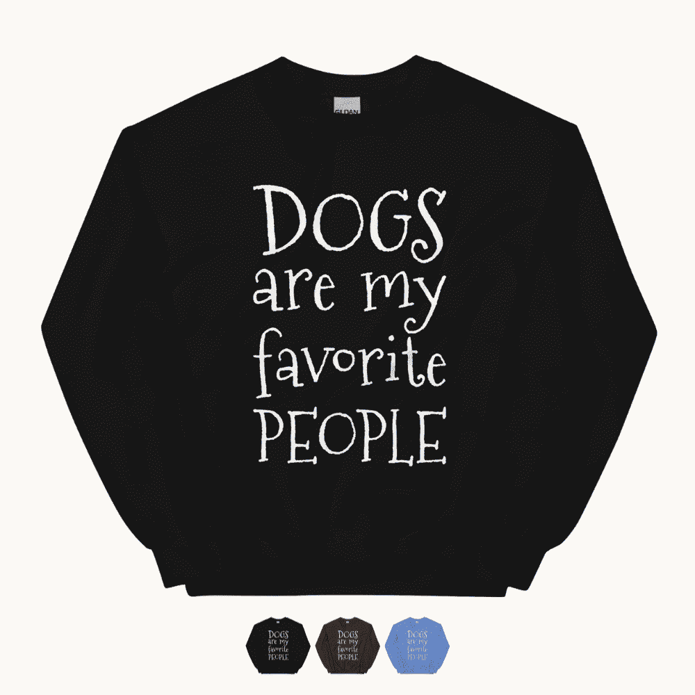 Dogs Are My Favorite People Sweatshirt