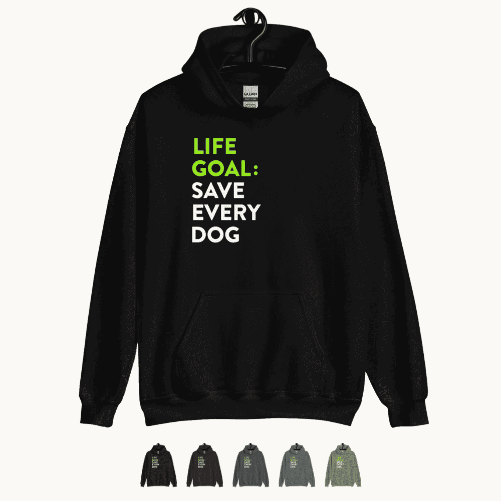 Life Goal Save Every Dog Unisex Hoodie