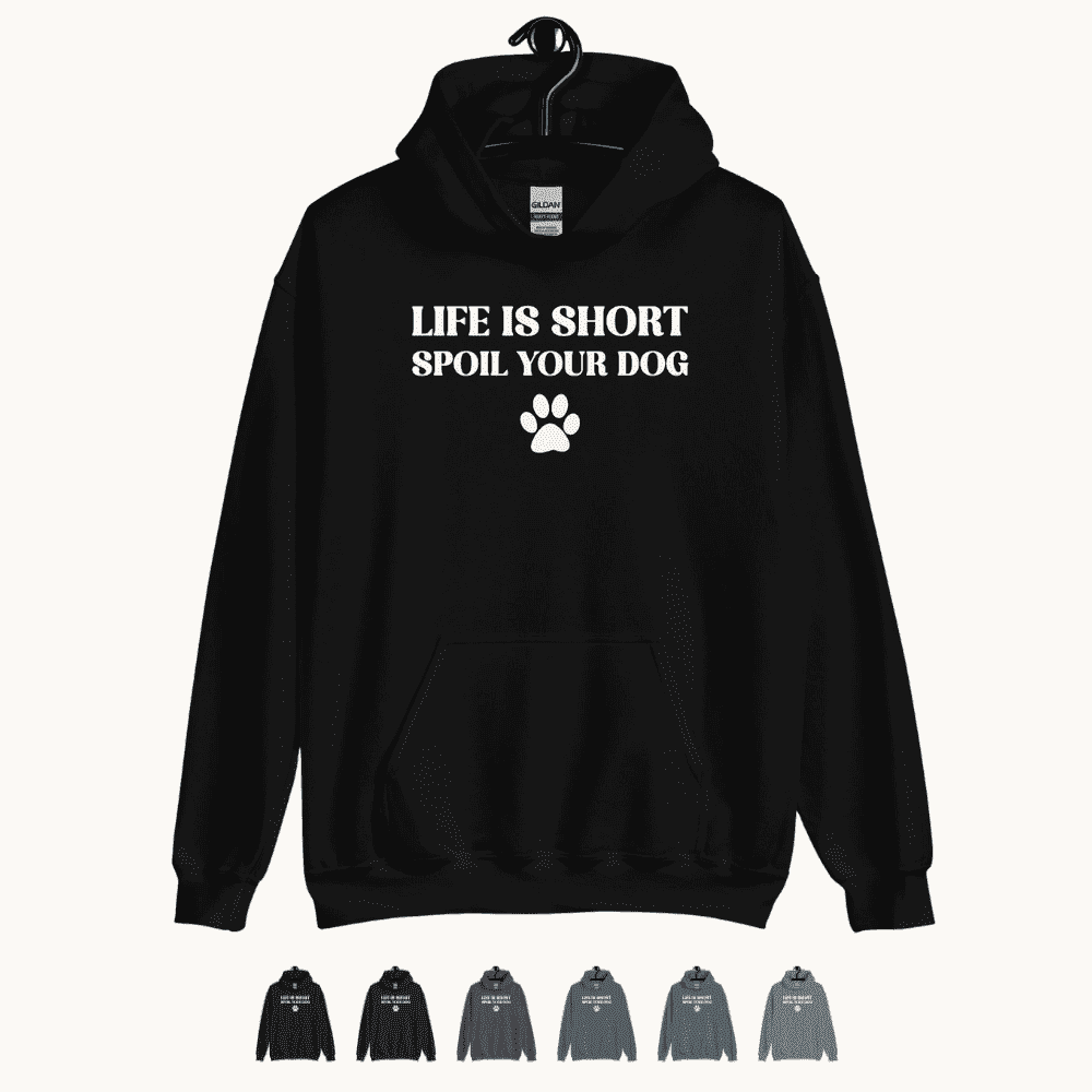 Life is Short Spoil Your Dog Unisex Hoodie
