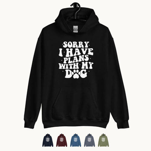 Sorry I Have Plans with My Dog Hoodie