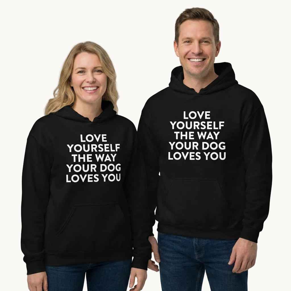 Love Yourself The Way Your Dog Loves You Unisex Hoodie