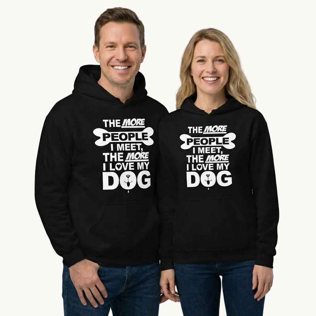 The More People I Meet, The More I Love My Dog Hoodie
