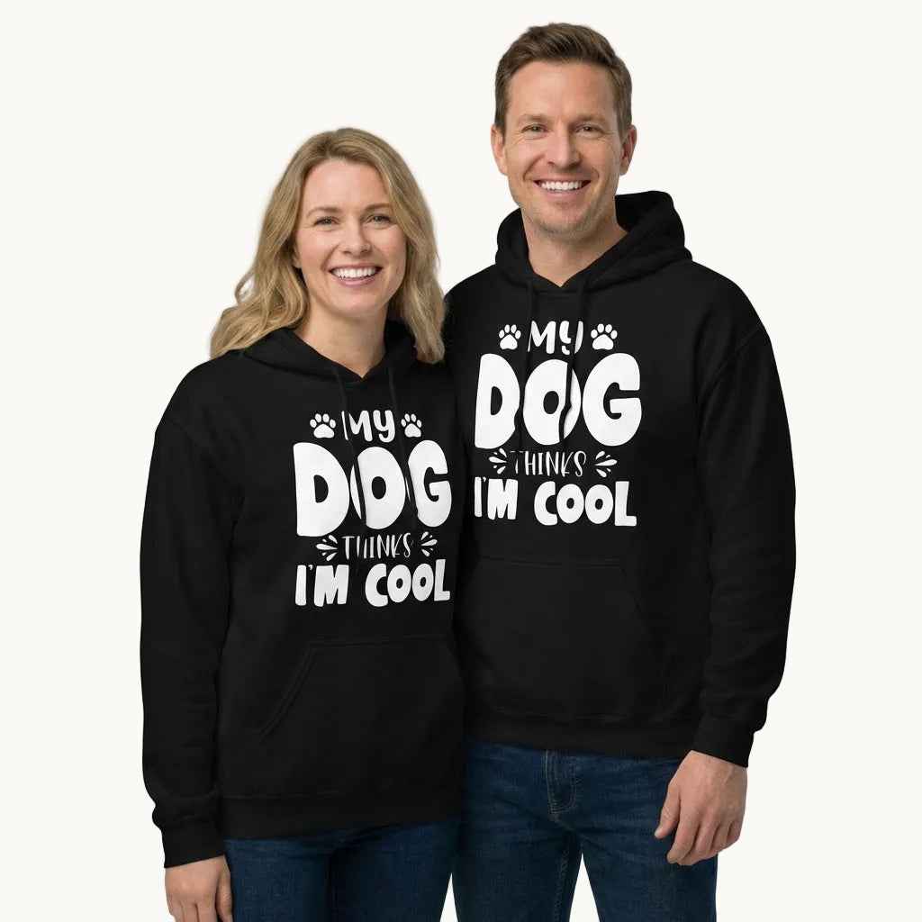 My Dog Thinks I am Cool Hoodie
