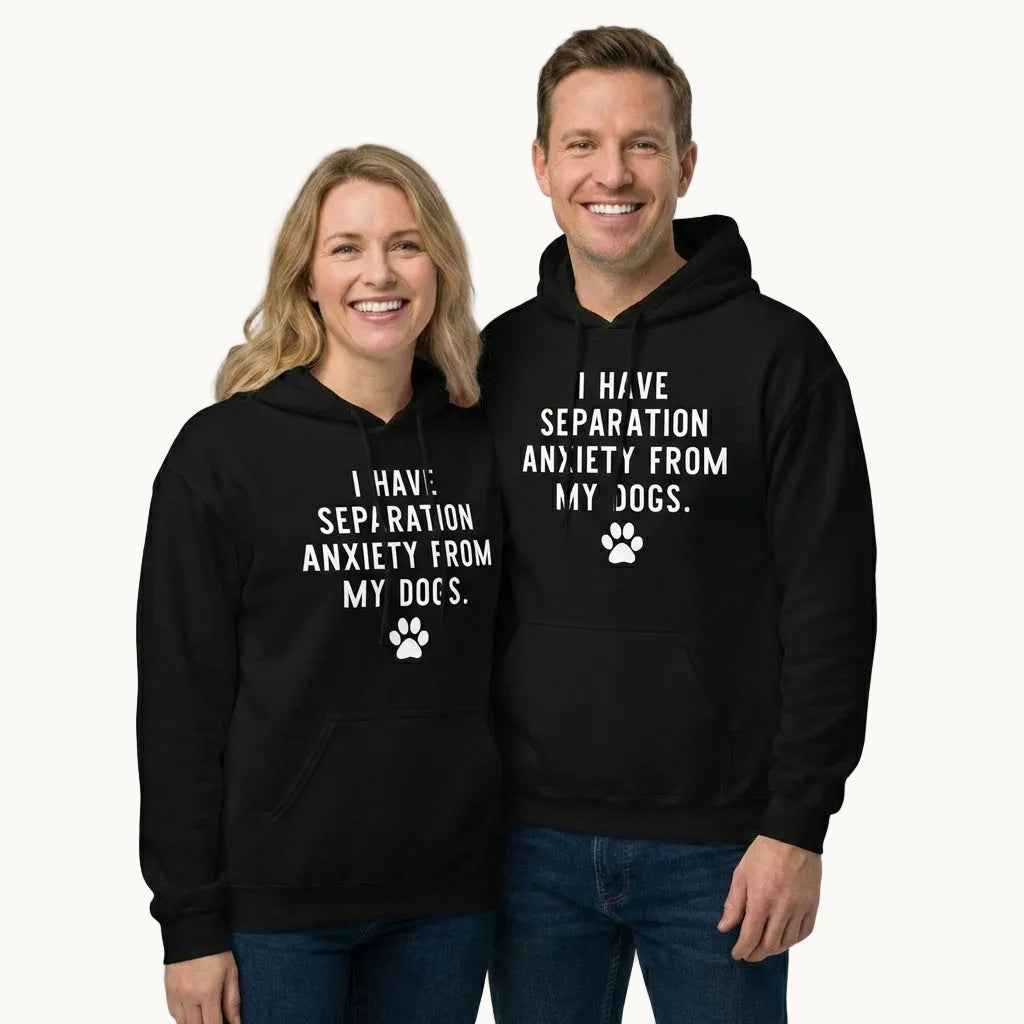 I Have Separation Anxiety from My Dogs Unisex Hoodie