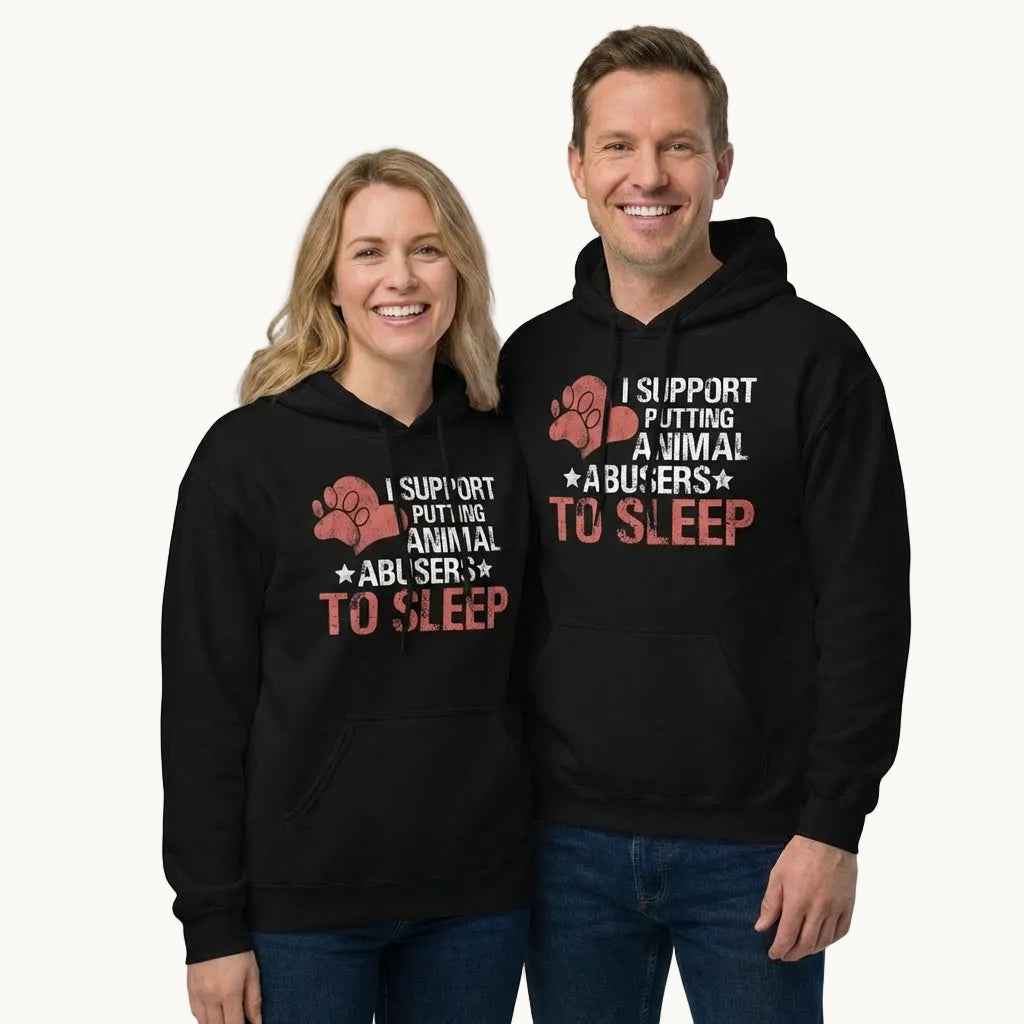 I Support Putting Animal Abusers to Sleep Hoodie