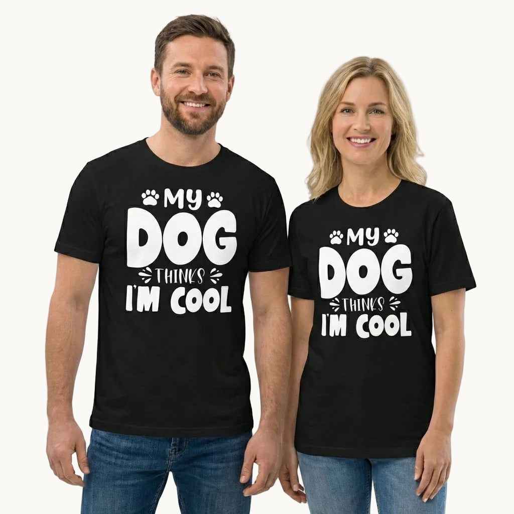 My Dog Thinks I Am Cool T-Shirt