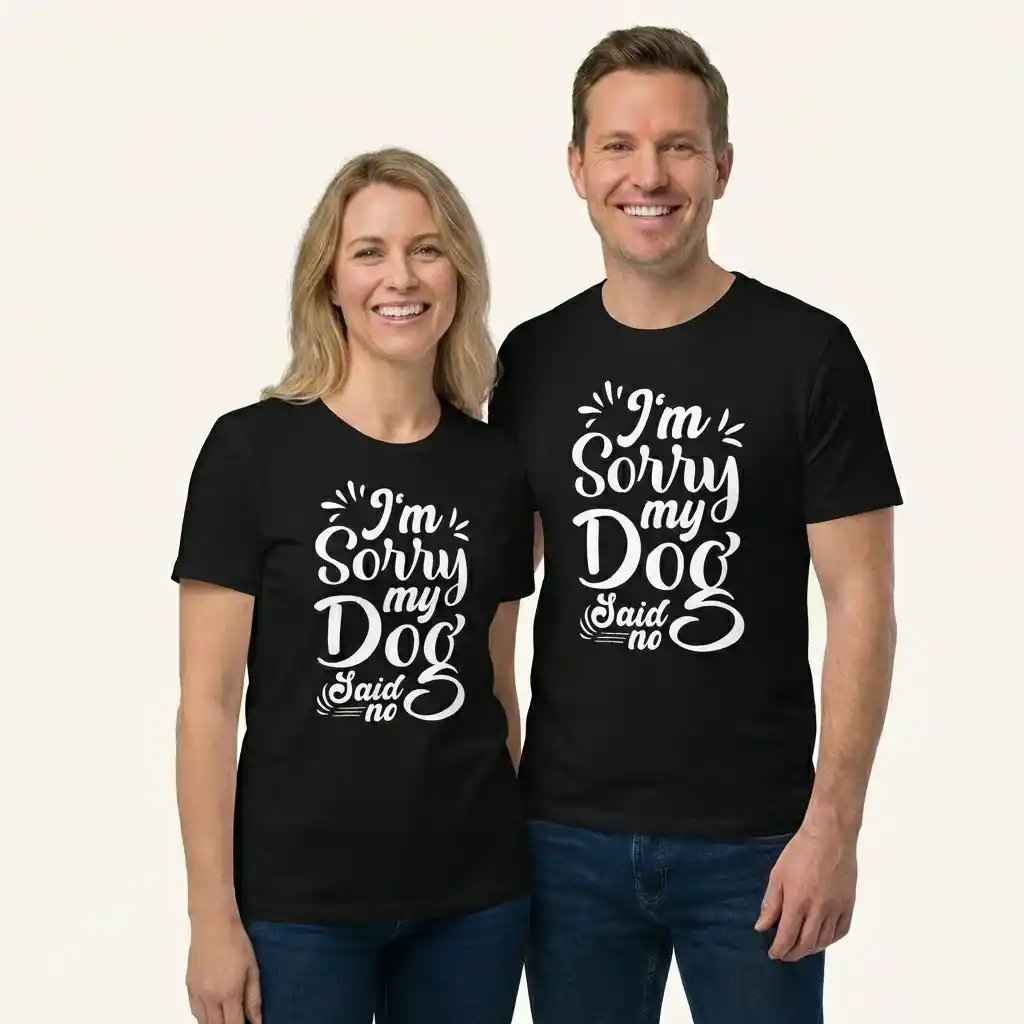 I'm Sorry My Dog Said No T-Shirt