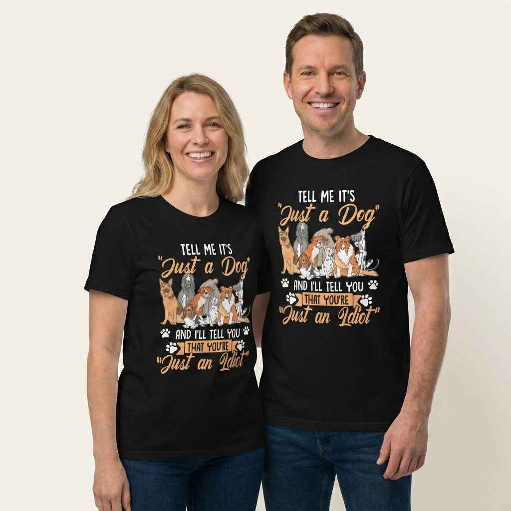 Tell Me It's Just a Dog T-Shirt