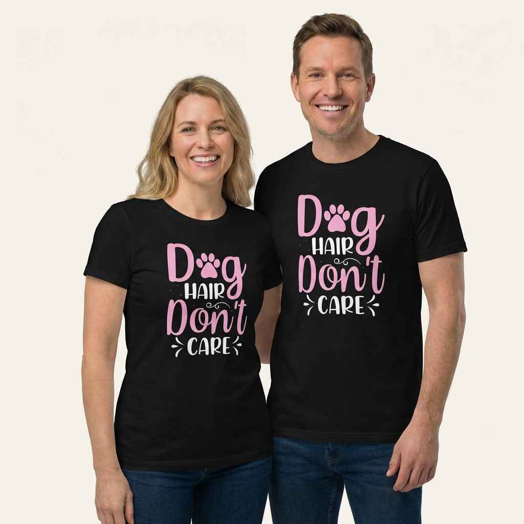 Dog Hair Don't Care T-Shirt for Dog Lovers