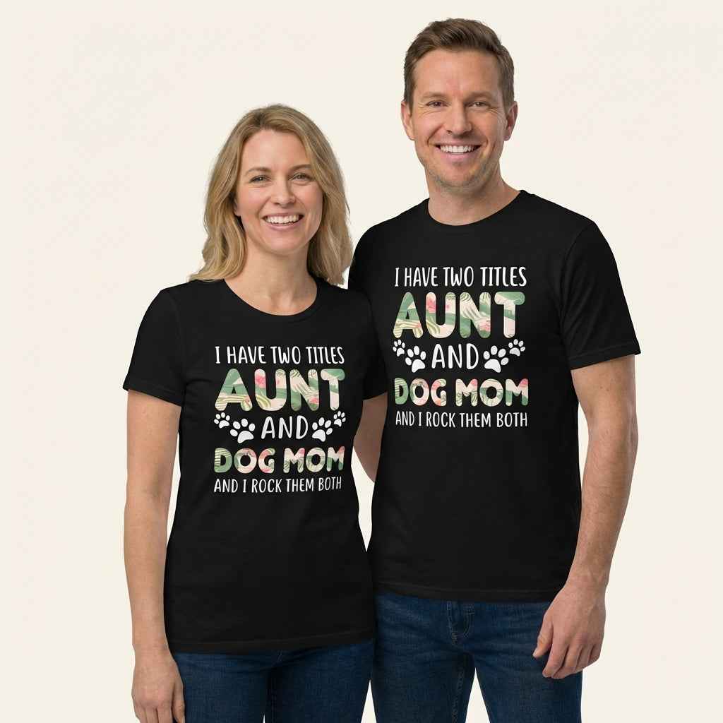 Aunt and Dog Mom I Rock Them Both T-Shirt