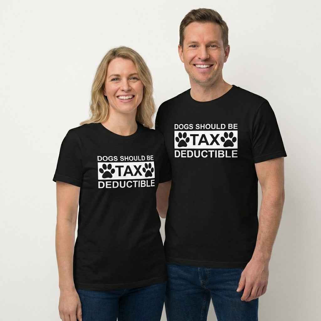 Dogs Should Be Tax Deductible T-Shirt
