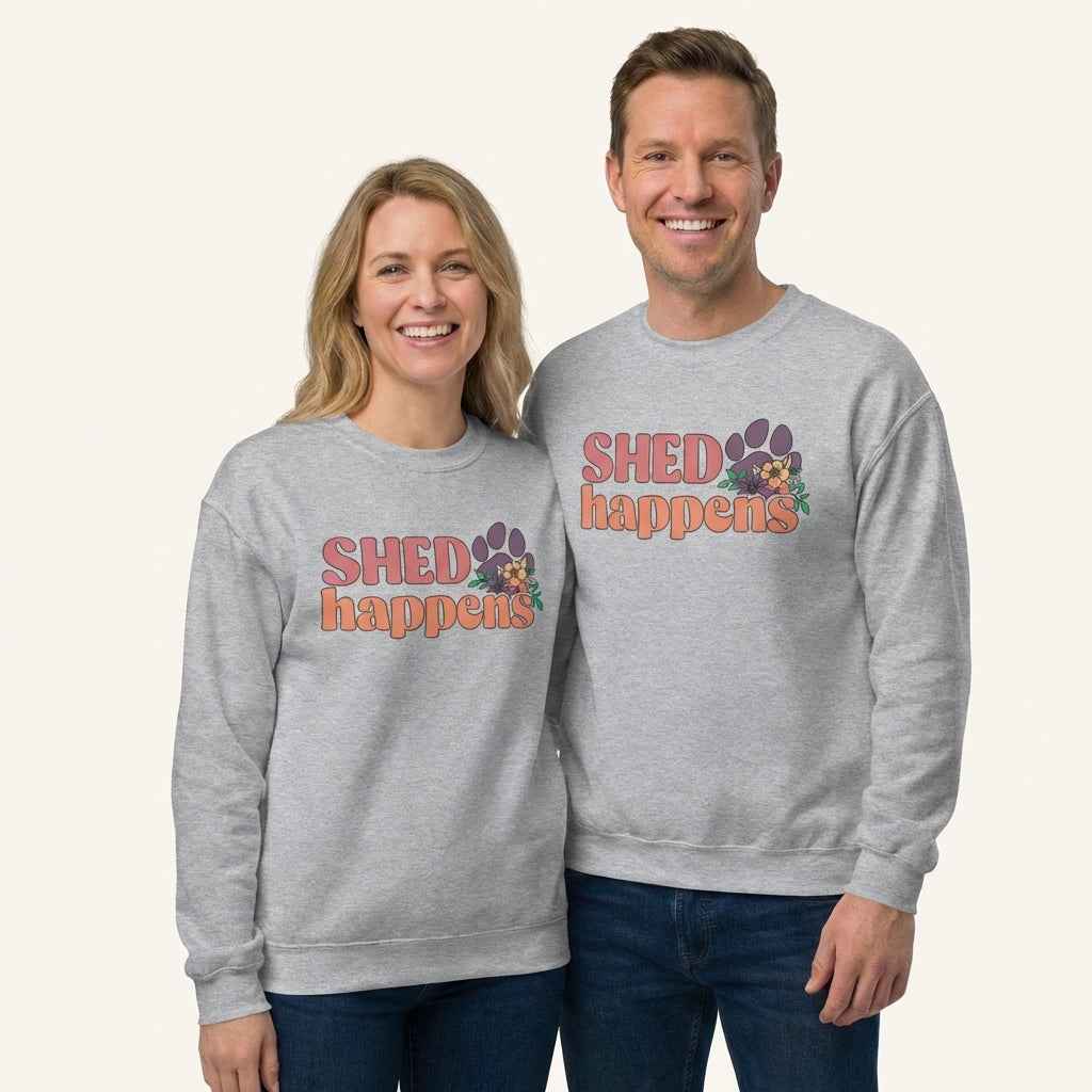 Shed Happens Sweatshirt for Dog Lovers