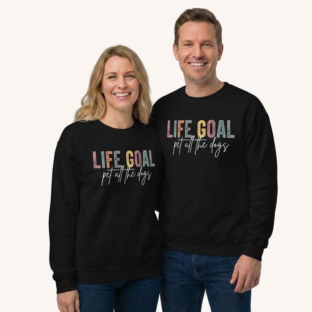 Life Goal: Pet All The Dogs Sweatshirt