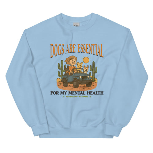 Dogs Are Essential For My Mental Health Sweatshirt