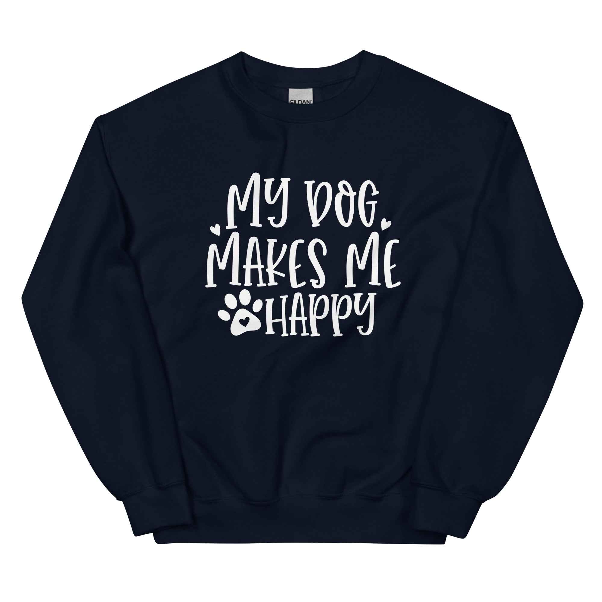 My Dog Makes Me Happy Dog Lovers Sweatshirt