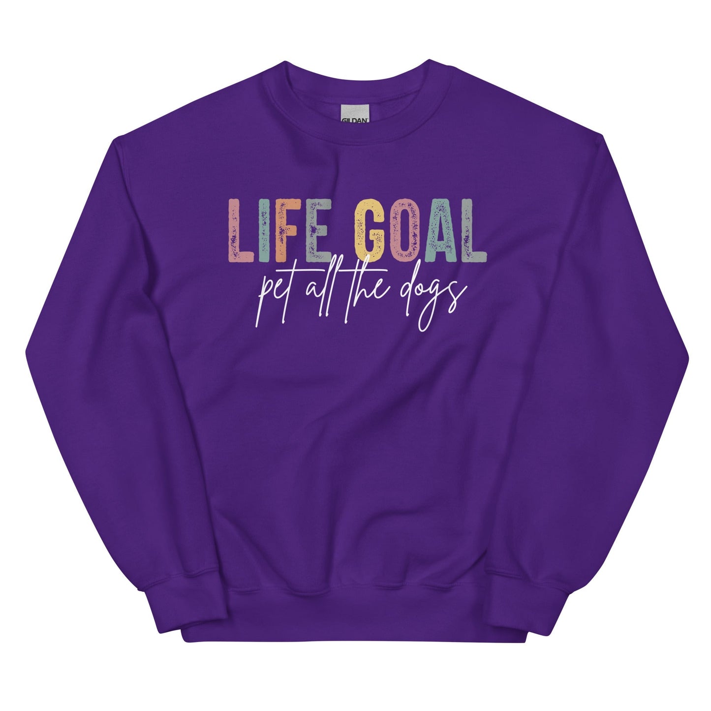 Life Goal: Pet All The Dogs Sweatshirt