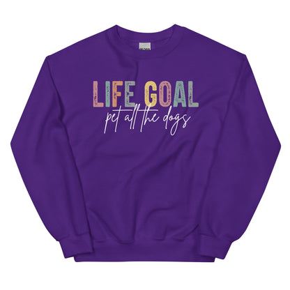 Life Goal: Pet All The Dogs Sweatshirt