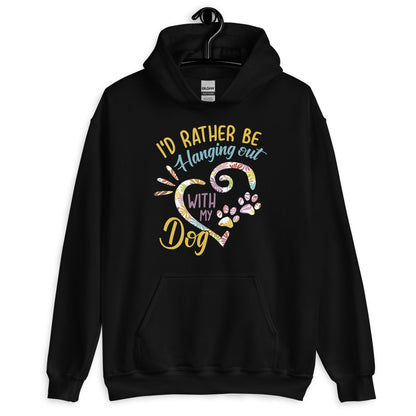 I'd Rather Be Hanging Out with My Dog Hoodie