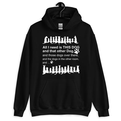 All I Need is This Dog and That Dog Hoodie