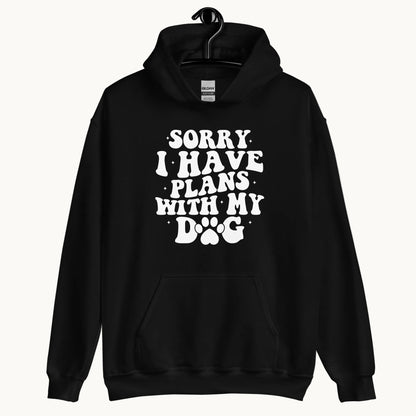 Sorry I Have Plans with My Dog Hoodie