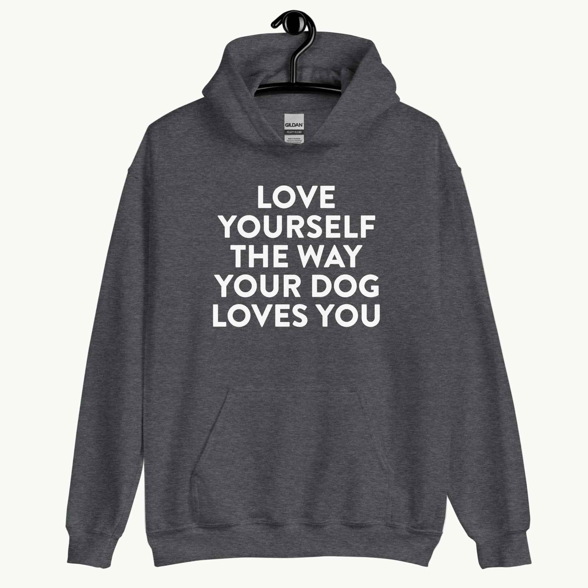 Love Yourself The Way Your Dog Loves You Unisex Hoodie