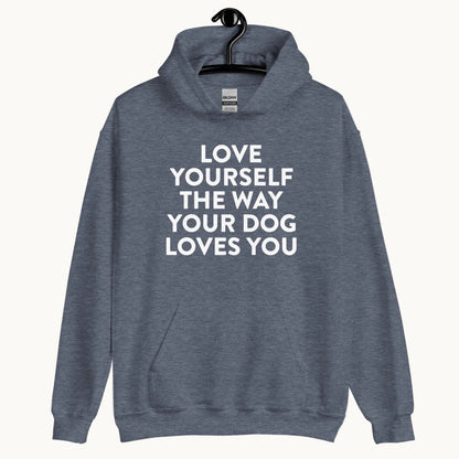 Love Yourself The Way Your Dog Loves You Unisex Hoodie