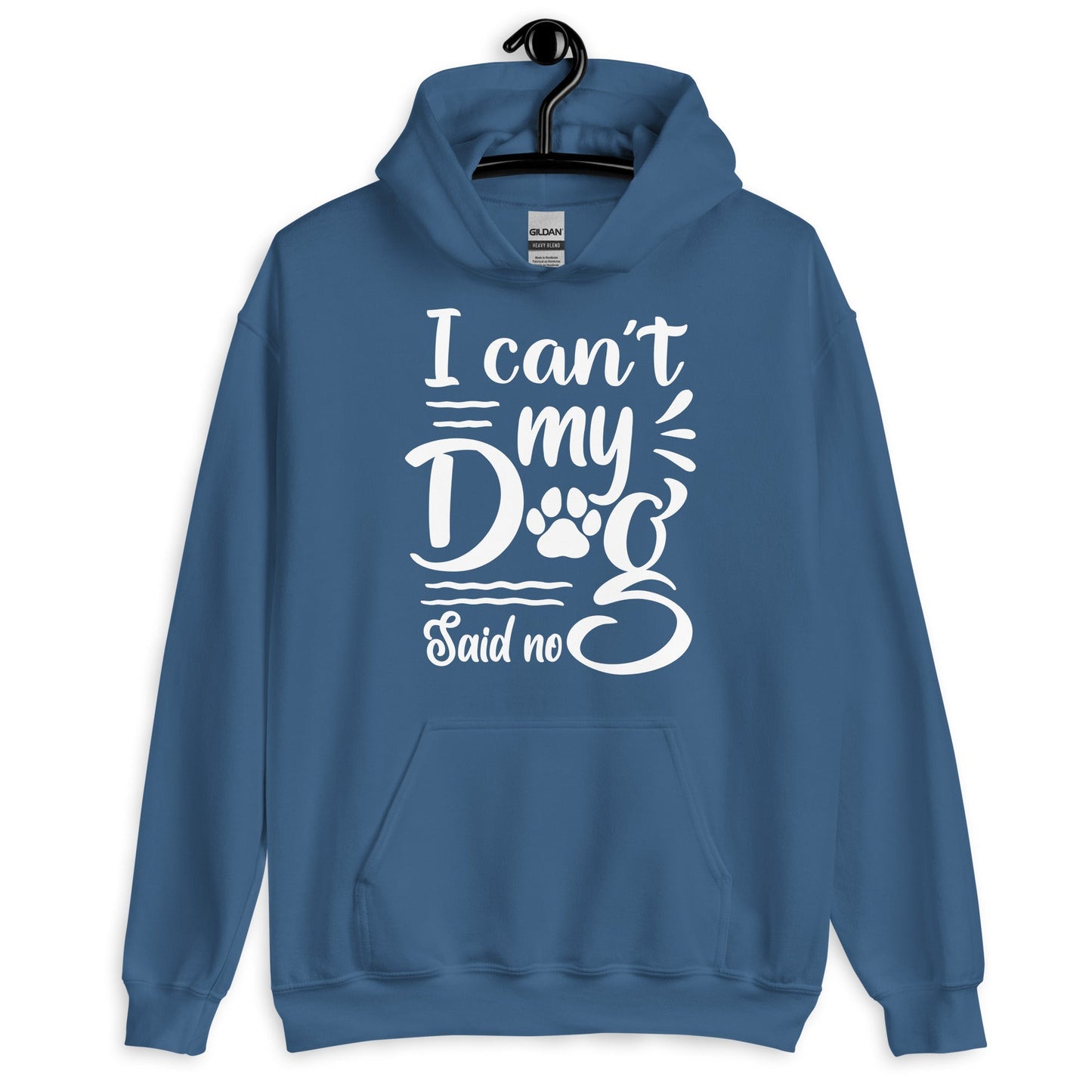 I Can't My Dog Said No Hoodie