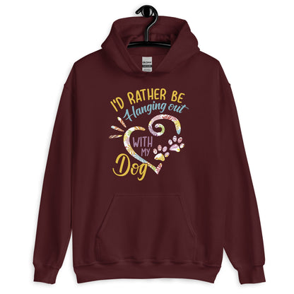 I'd Rather Be Hanging Out with My Dog Hoodie