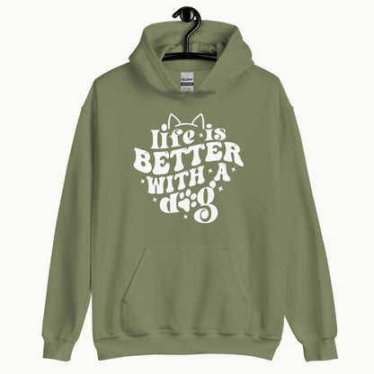 Life is Better with a Dog Hoodie